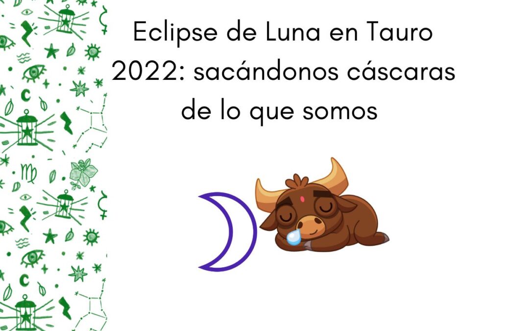 Eclipse de Luna en Tauro 2022