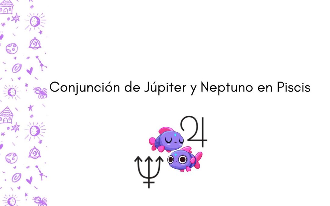 Conjunción de Júpiter y Neptuno en Piscis