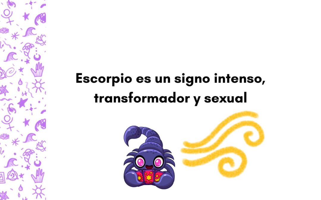 Escorpio un signo intenso y sexual