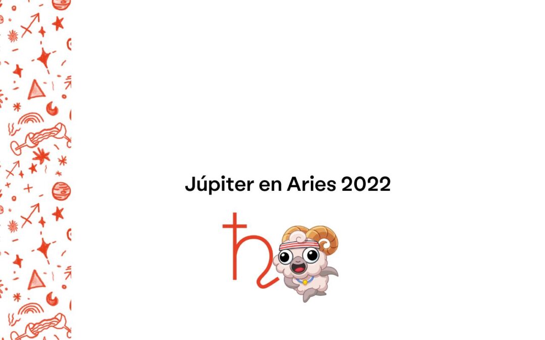 Júpiter en Aries 2022: hoguera próspera