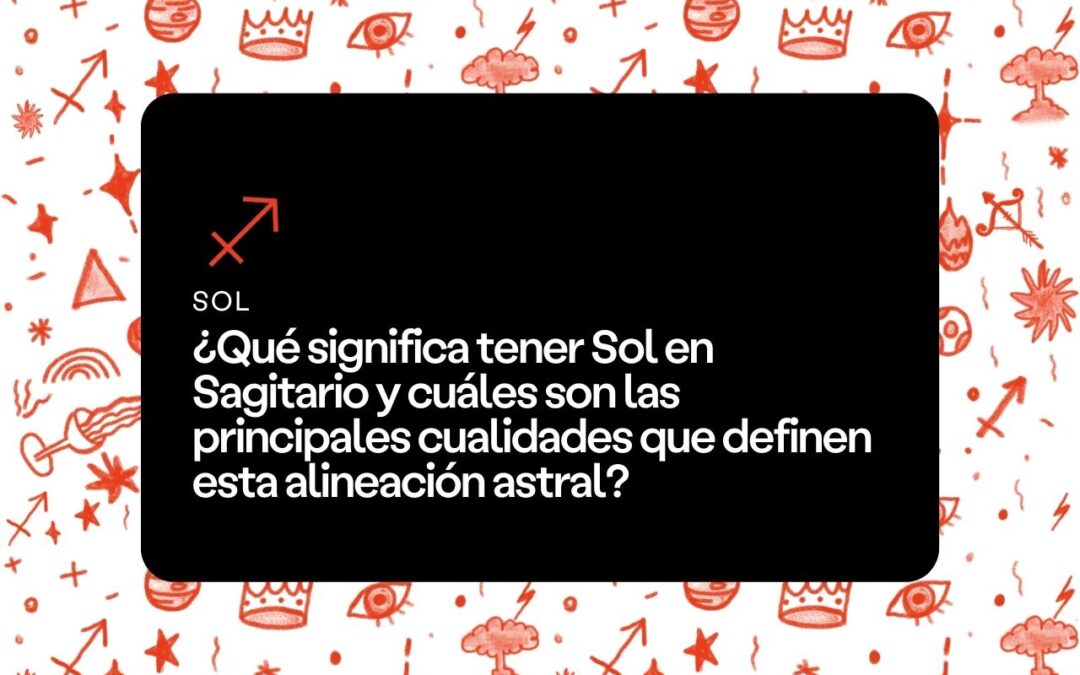 ¿Qué significa tener Sol en Sagitario?