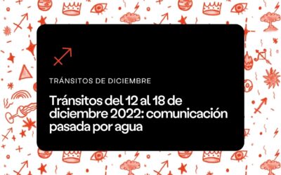 Tránsitos del 12 al 18 de diciembre 2022