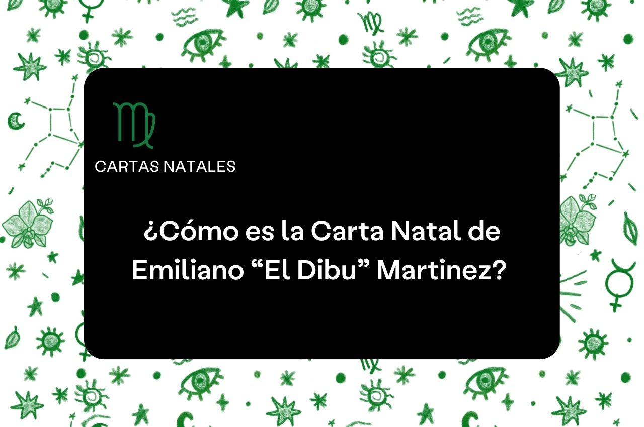la-carta-natal-de-el-dibu-martinez-aprende-astrolog-a
