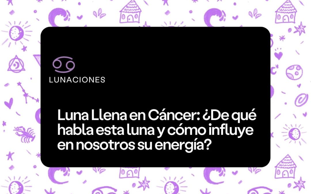 Luna Llena en Cáncer 2023