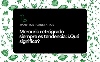 Mercurio retrógrado siempre es tendencia