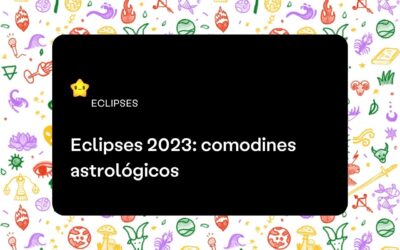 Eclipses 2023: comodines astrológicos