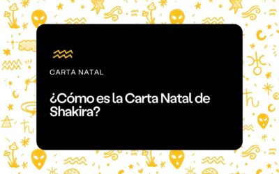 ¿Cómo es la Carta Natal de Shakira?