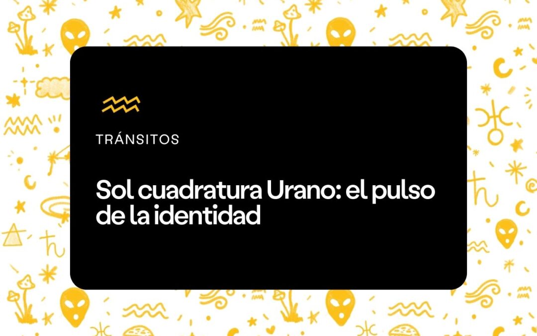 Sol cuadratura Urano 2023