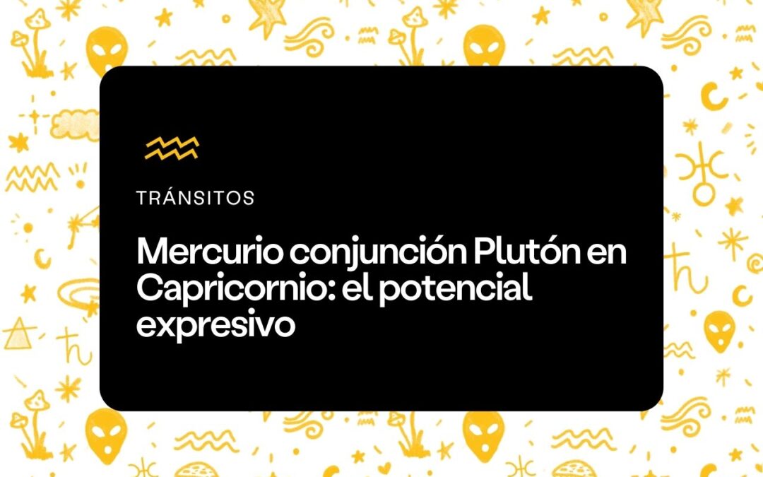 Mercurio conjunción Plutón en Capricornio