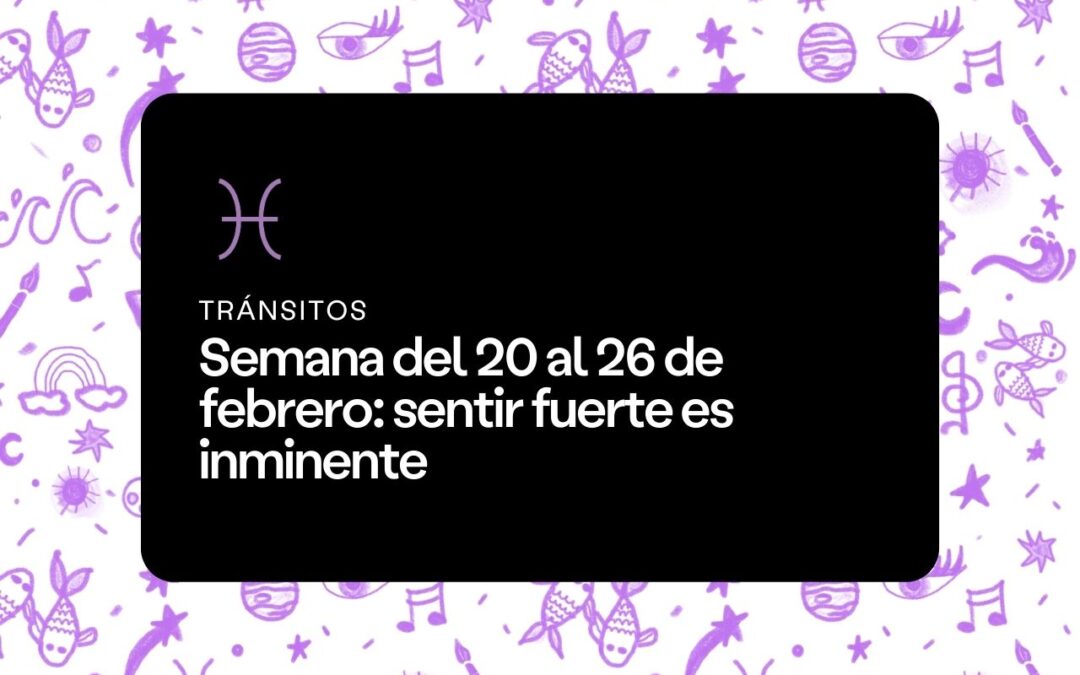 Semana del 20 al 26 de febrero