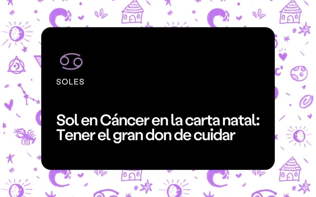 Sol en Cáncer en la carta natal
