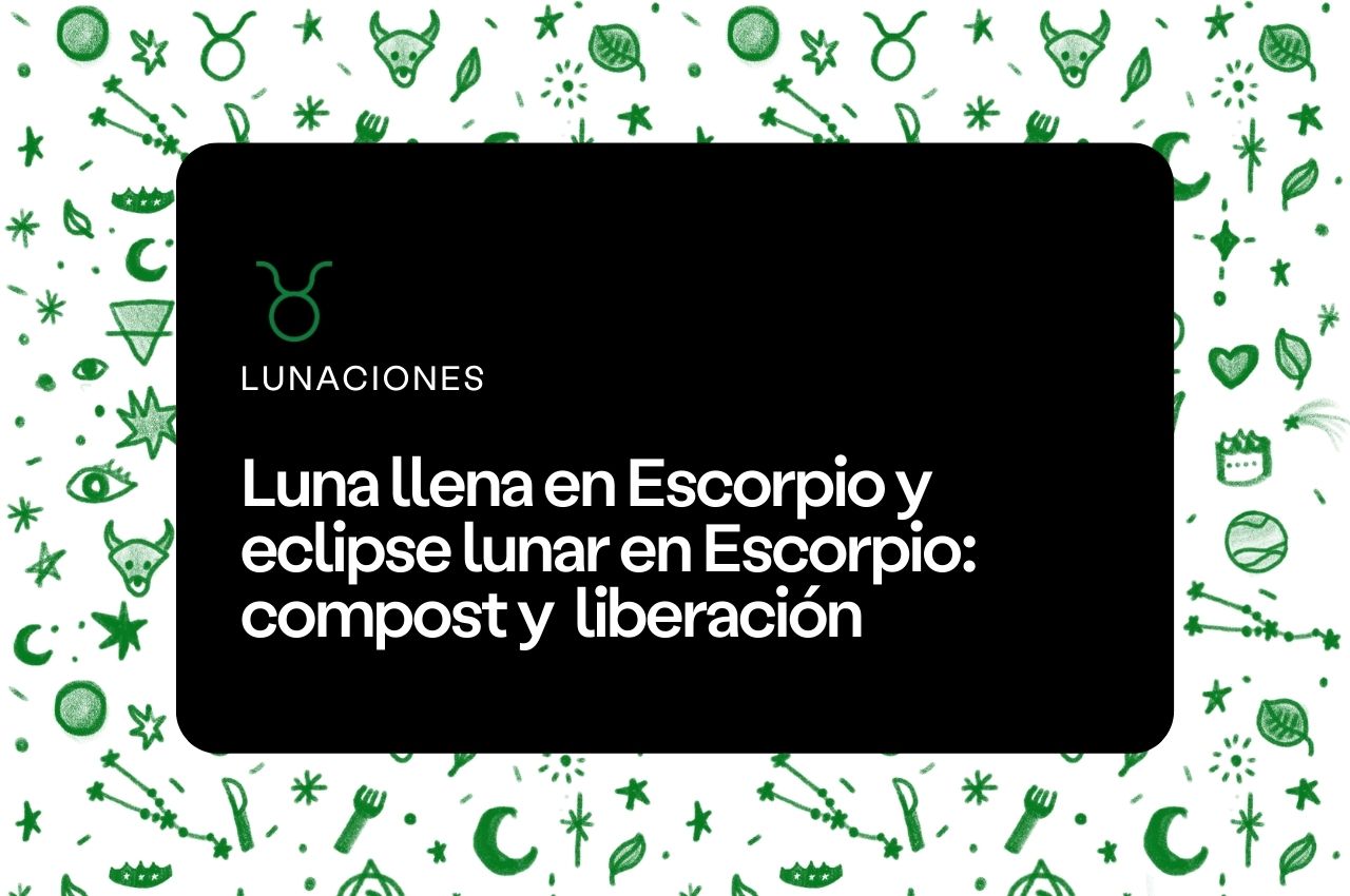 Luna llena y eclipse lunar en Escorpio - Aprende Astrología