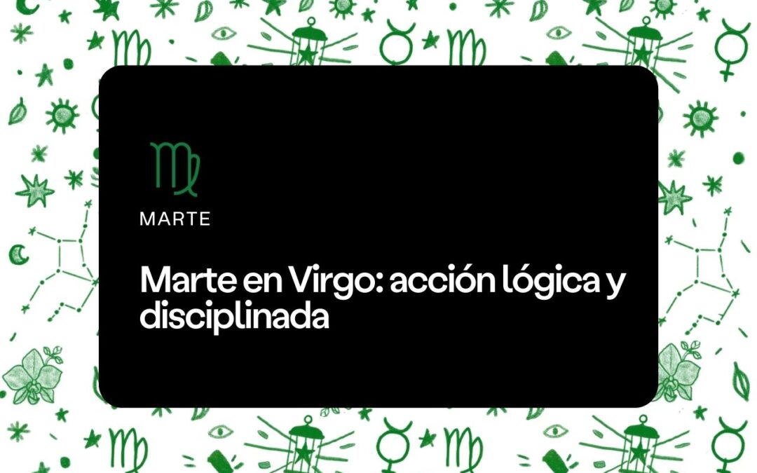 Marte en Virgo: acción lógica y disciplinada