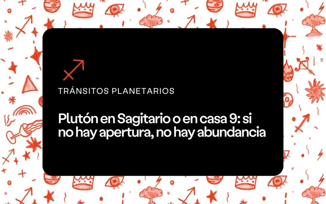 Plutón en Sagitario o en casa 9