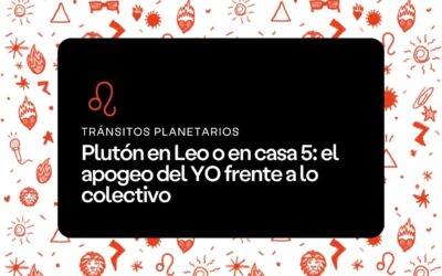 Plutón en Leo o en casa 5