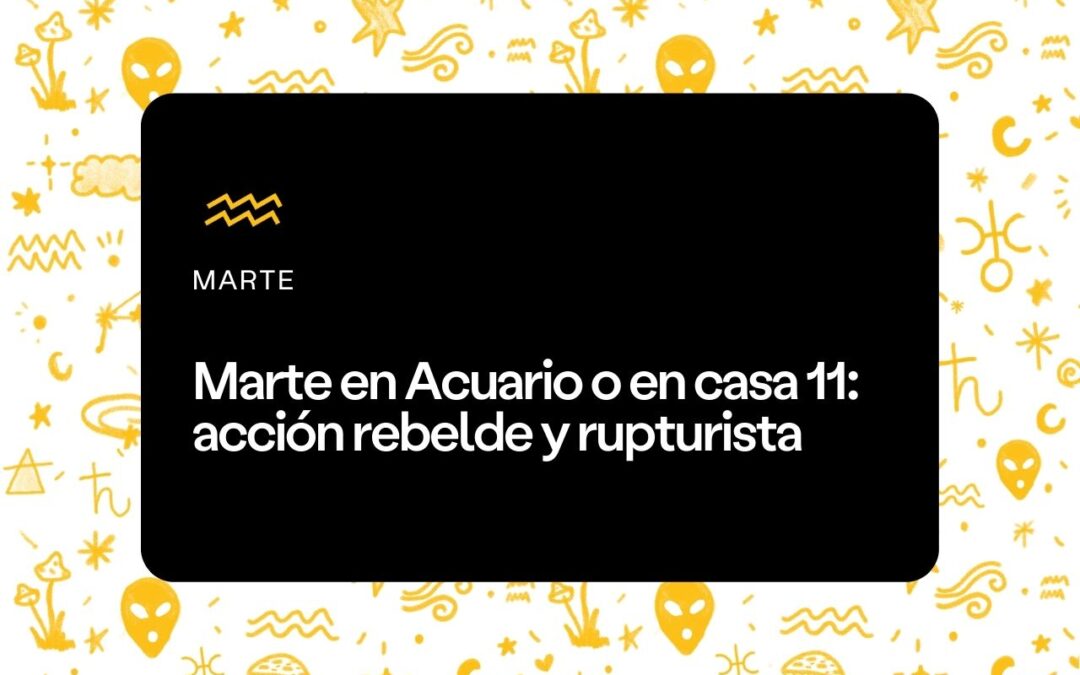 Marte en Acuario o en casa 11