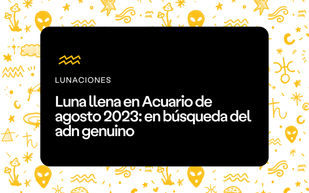 Luna llena en Acuario de agosto 2023