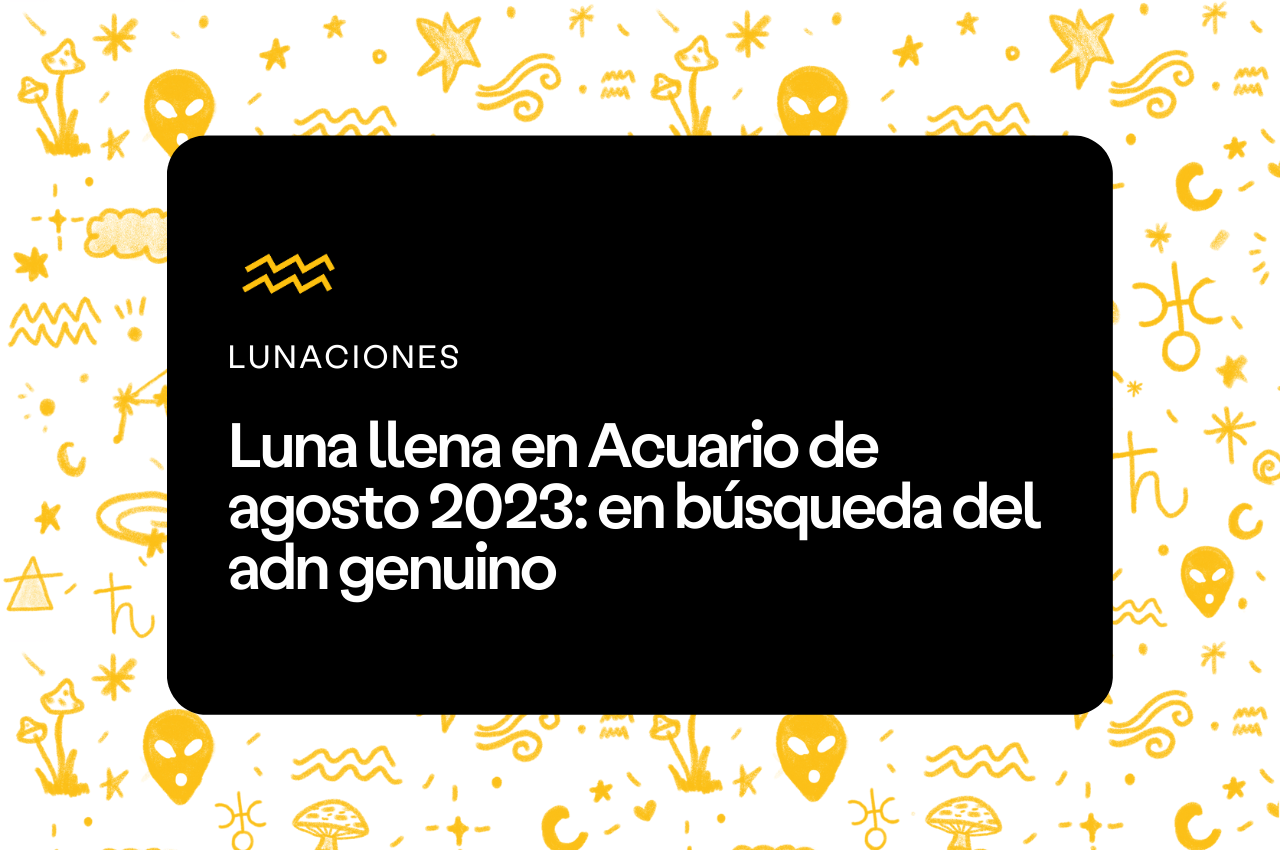 Luna llena en Acuario de agosto 2023 - Aprende Astrología