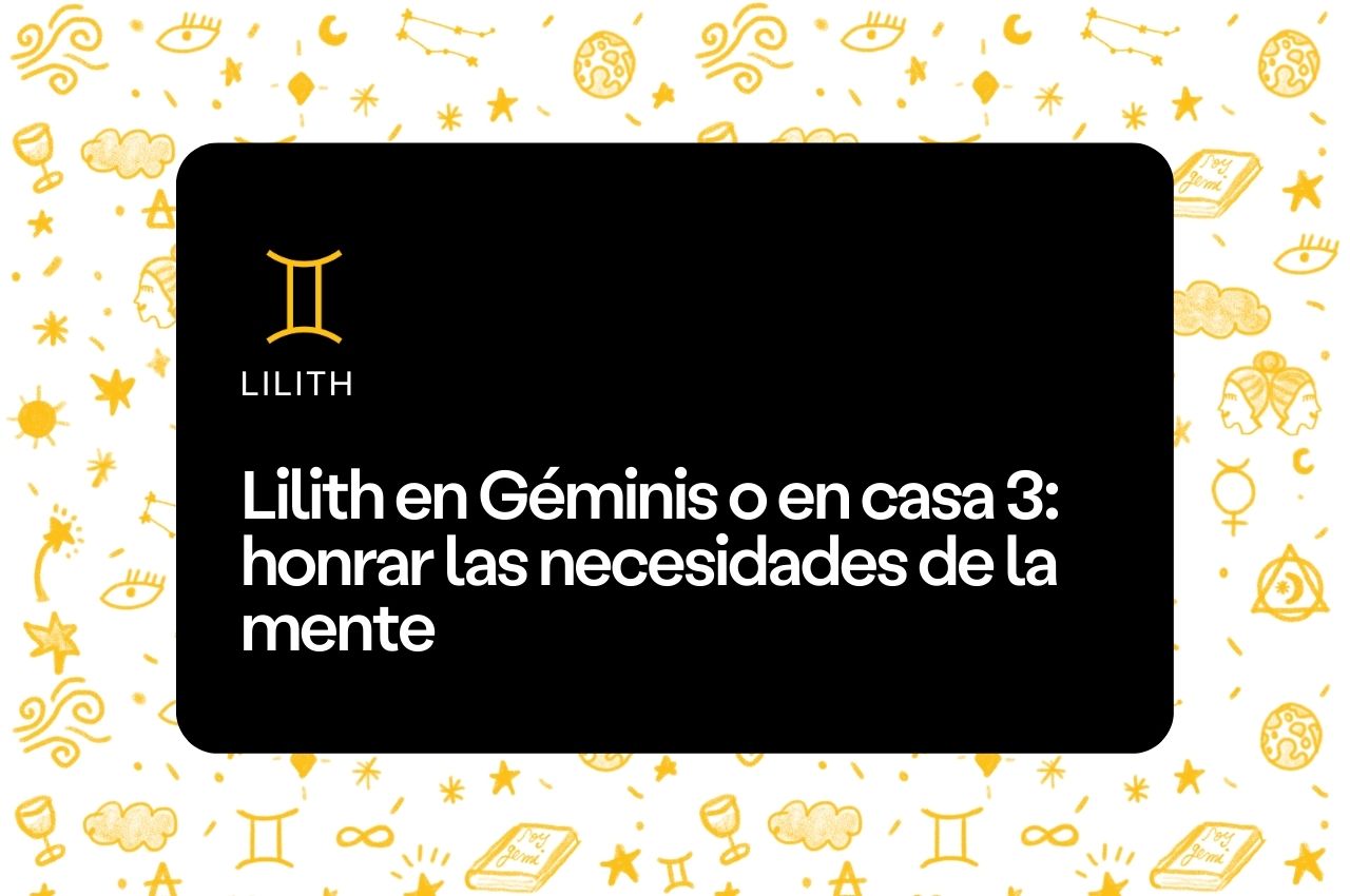 Lilith en Géminis o en casa 3 - Aprende Astrología