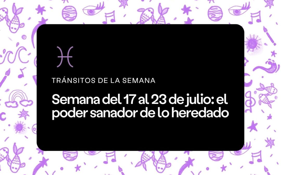 Semana del 17 al 23 de julio 2023