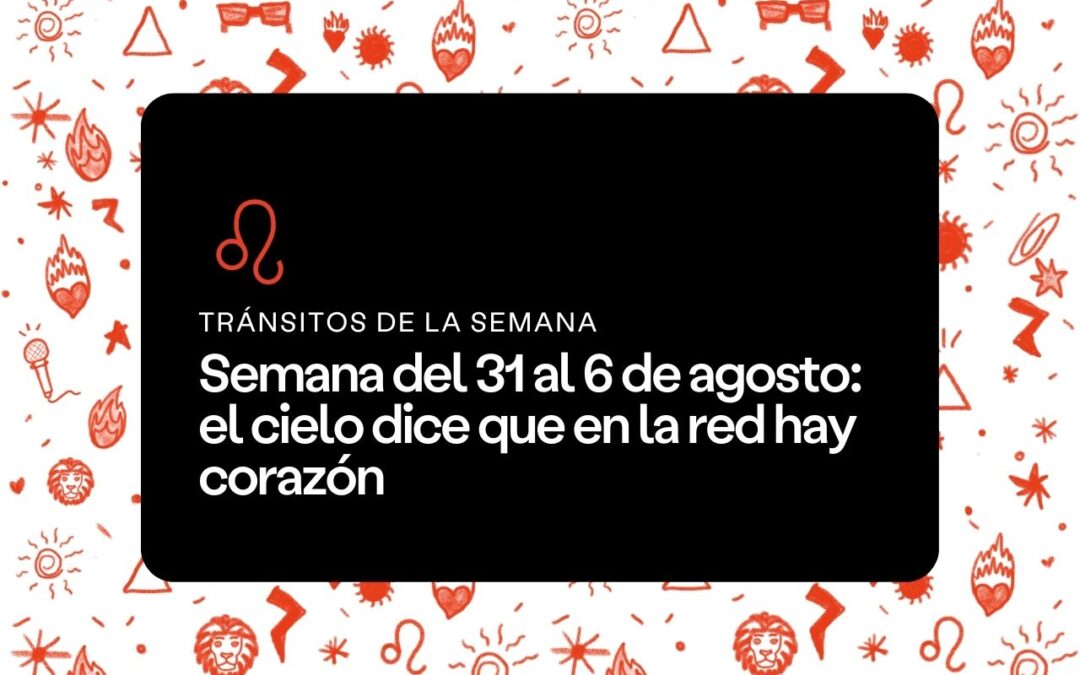 Semana del 31 al 6 de agosto