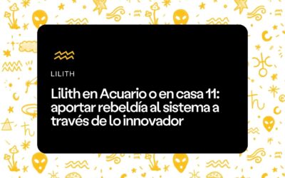 Lilith en Acuario o en casa 11
