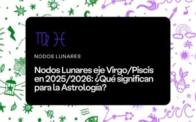 Nodos Lunares Virgo-Piscis 2025/2026
