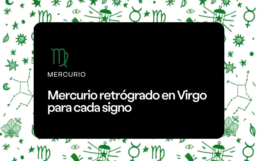 Mercurio retrógrado en Virgo para cada signo