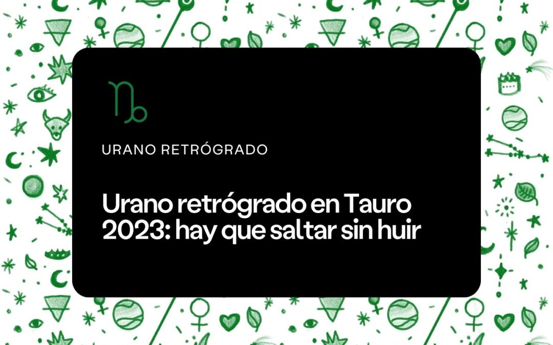 Urano retrógrado en Tauro 2023