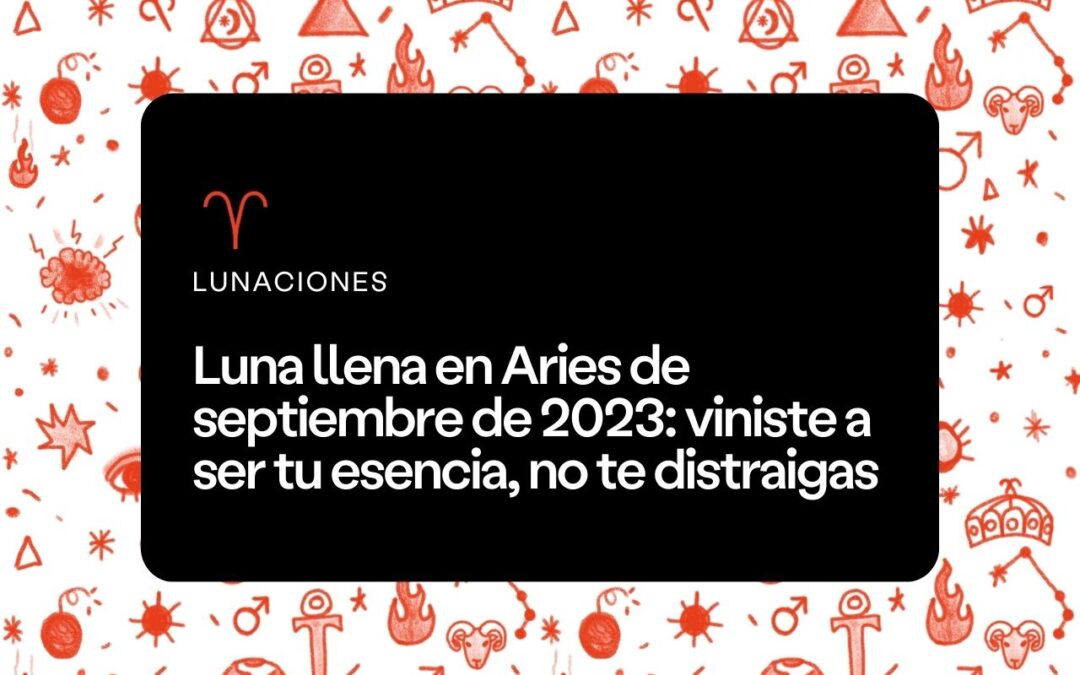 Luna llena en Aries septiembre 2023