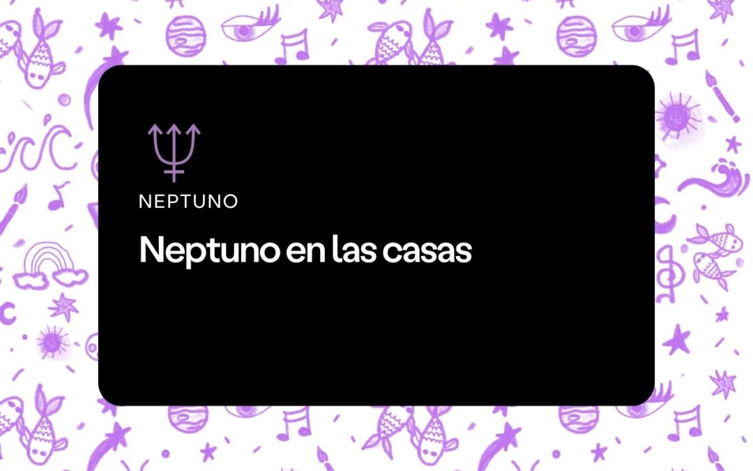 Neptuno en las casas