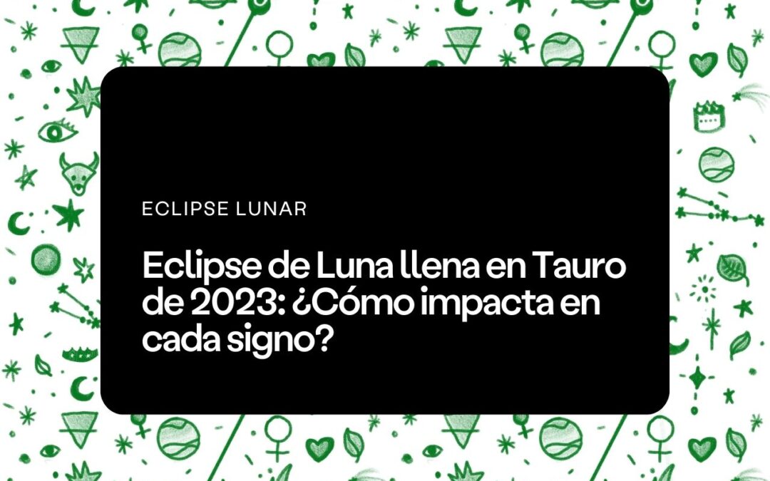 Eclipse de Luna llena en Tauro de 2023