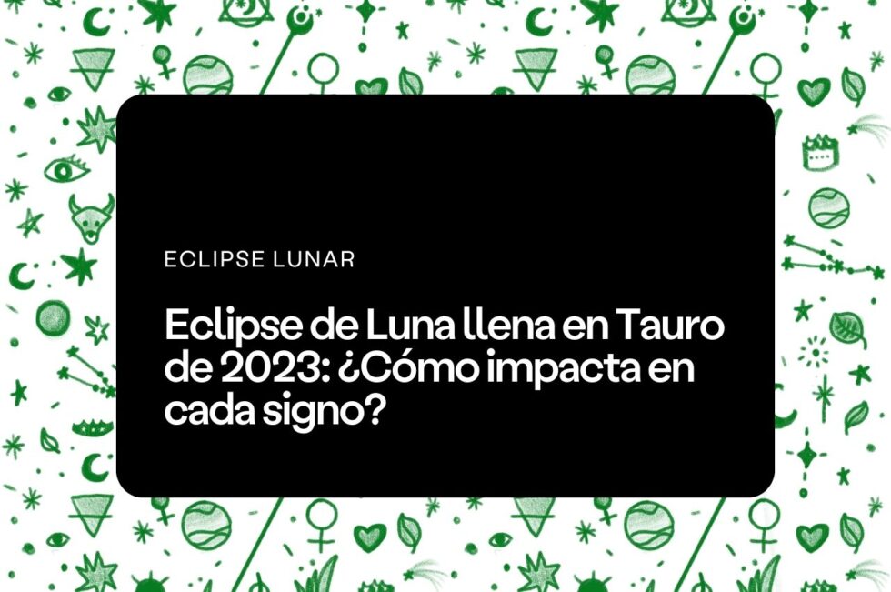Eclipse de Luna llena en Tauro de 2023 - Aprende Astrología