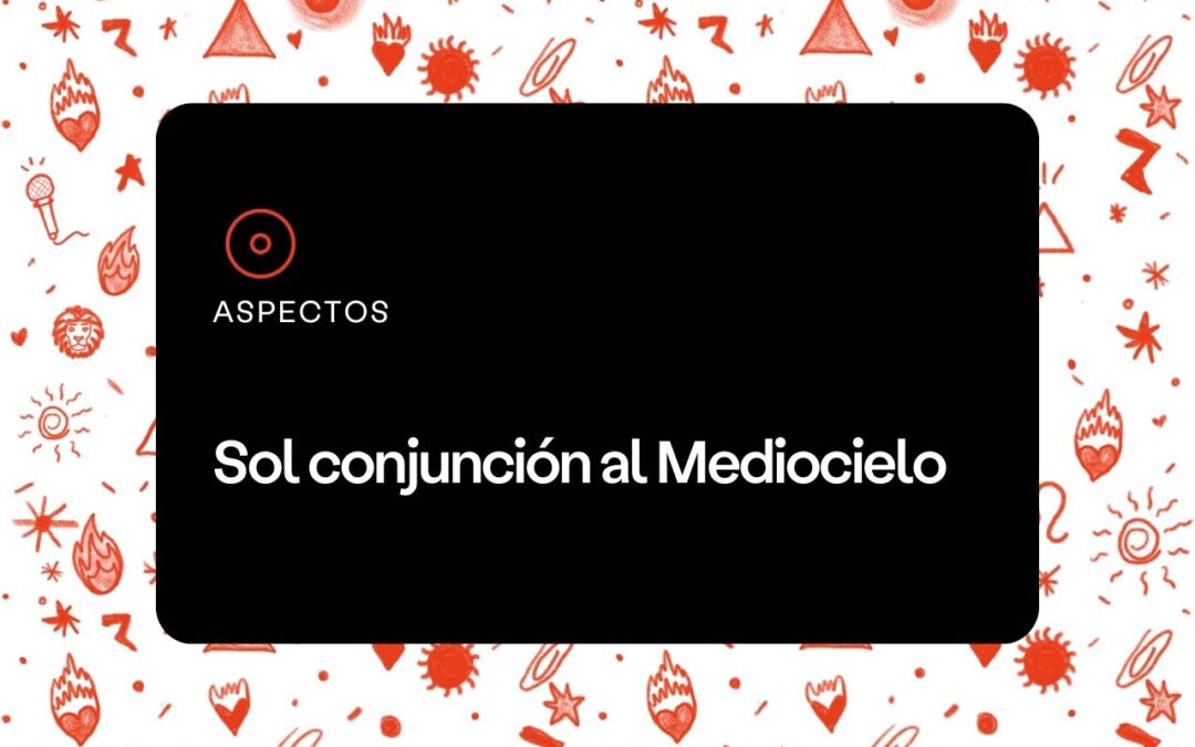 Sol conjunción al Mediocielo  