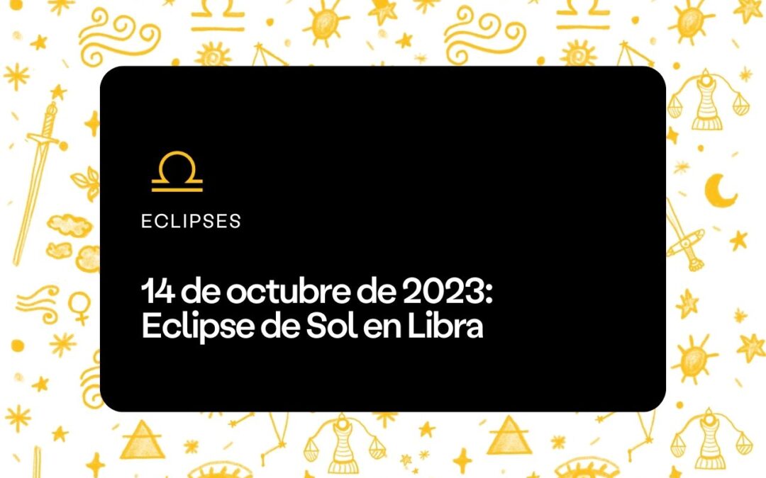 Eclipse de Sol en Libra octubre 2023