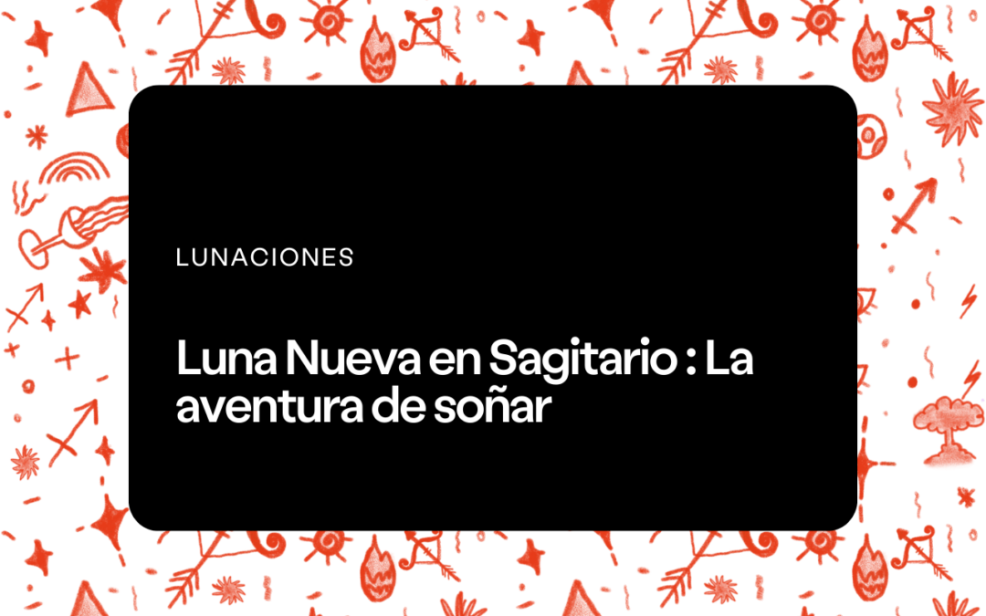Luna Nueva en Sagitario 2023