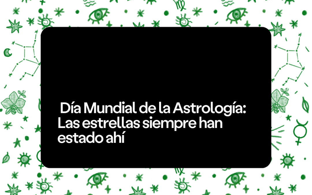 Día Mundial de la Astrología: Las estrellas siempre han estado ahí