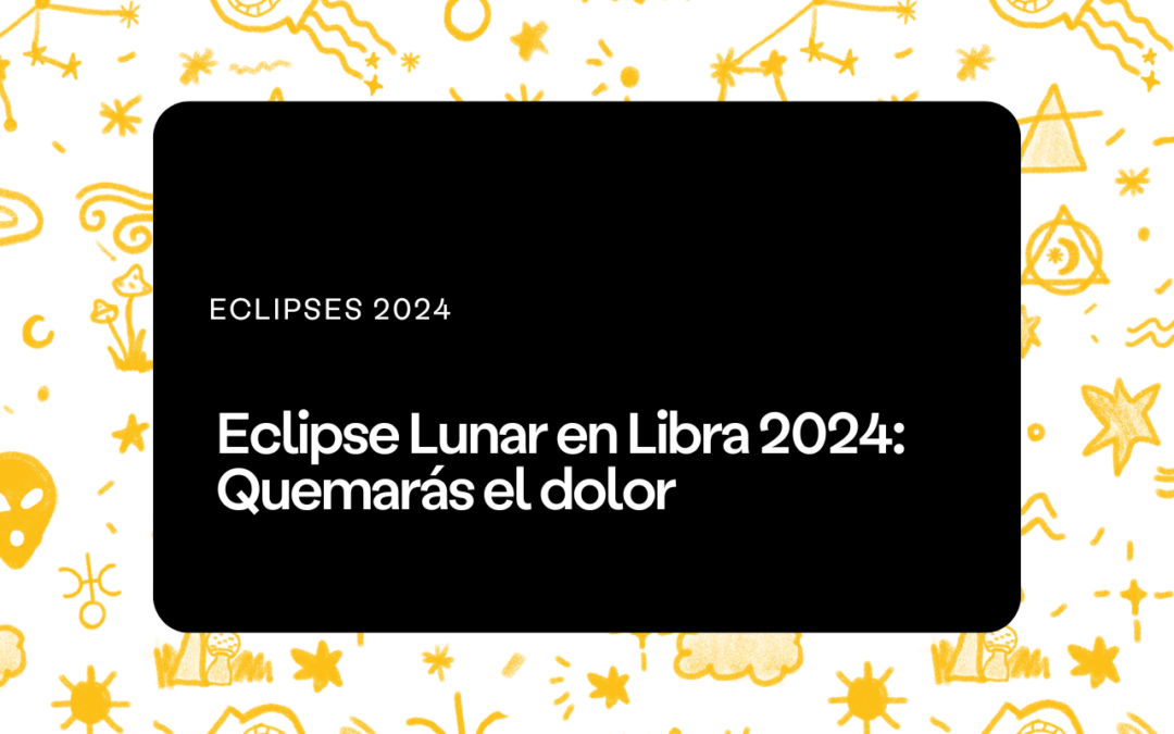 Eclipse Lunar en Libra 2024