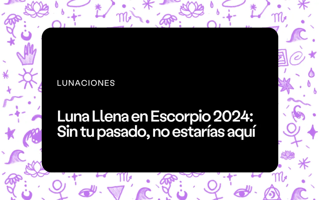 LUNA LLENA EN ESCORPIO 2024 pluton en acuario 2024