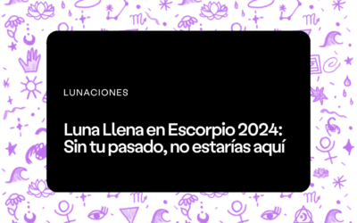 Luna Llena en Escorpio 2024