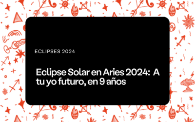 Eclipse Solar en Aries 2024: A tu yo futuro, en 9 años