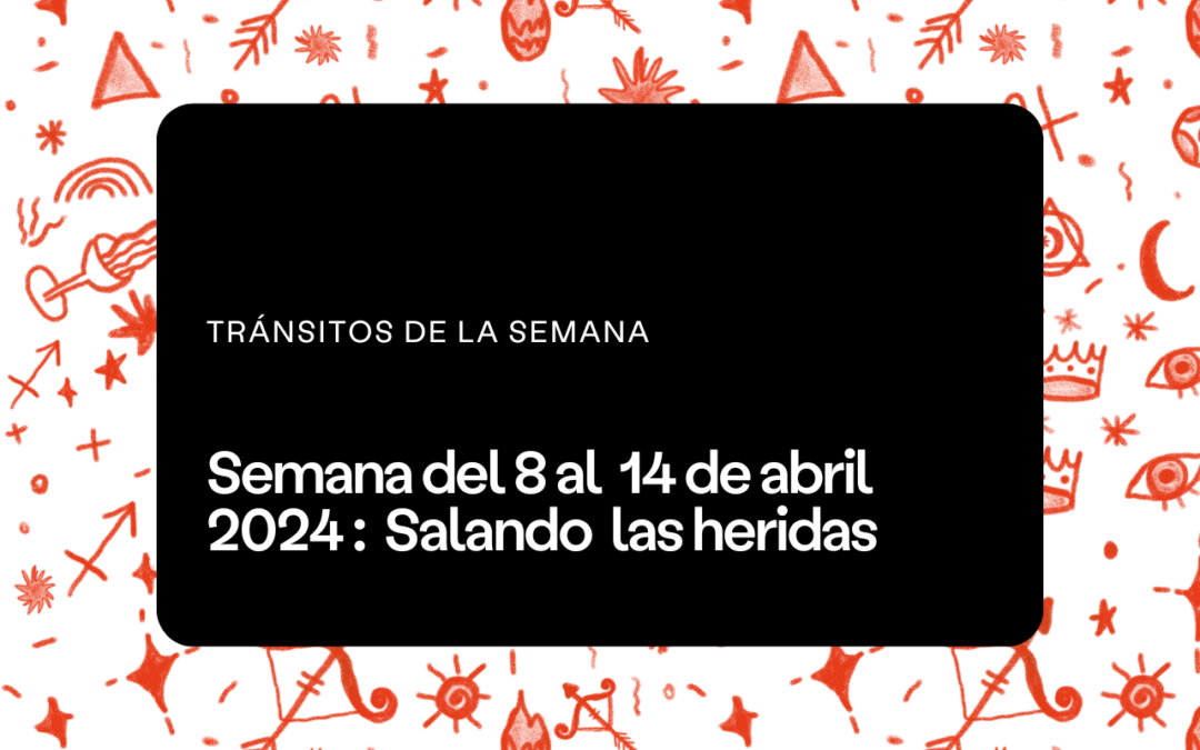 Semana del 8 al 14 de abril 2024