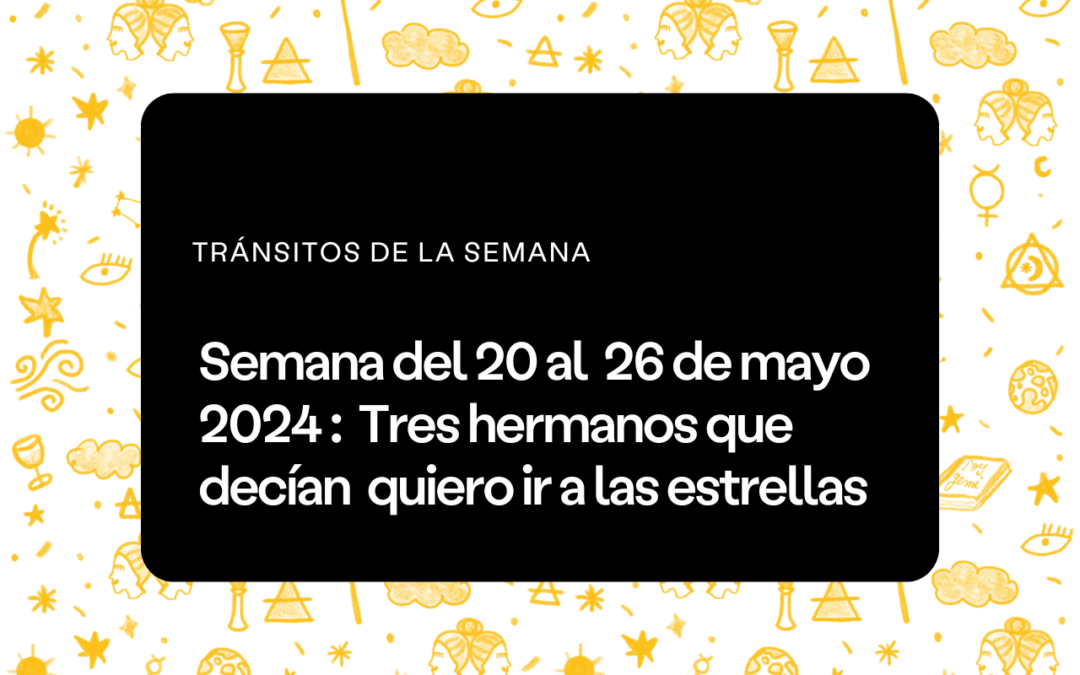 Semana del 20 al 26 de mayo 2024