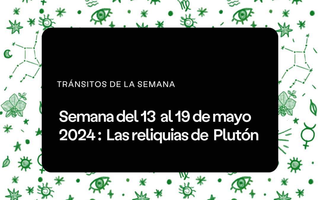 Semana del 13 al 19 de mayo 2024