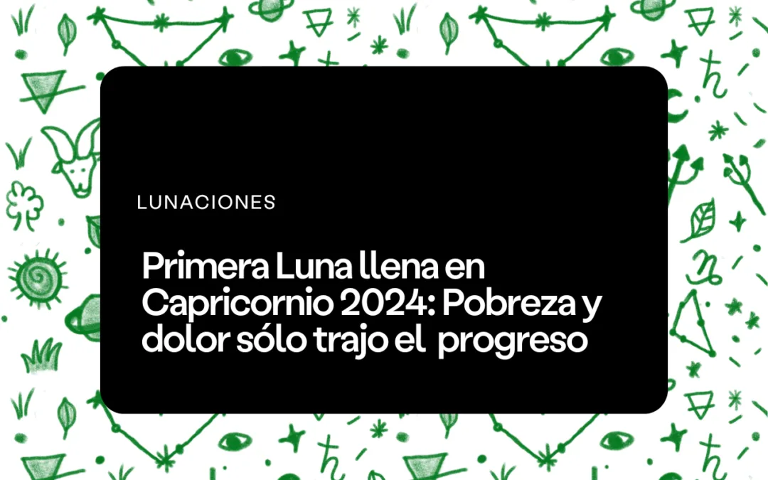 Sol en Cancer Saturno en Piscis junio 2024 Primera luna llena en capricornio 2024 venus en cancer mercurio en cancer