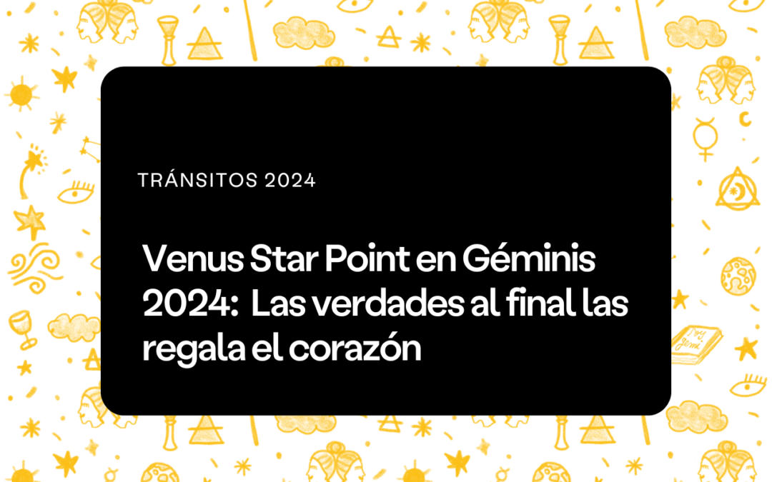 Venus Star Point en Géminis 2024