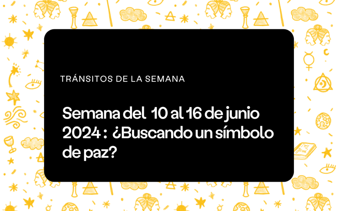 Semana del 10 al 16 de junio 2024