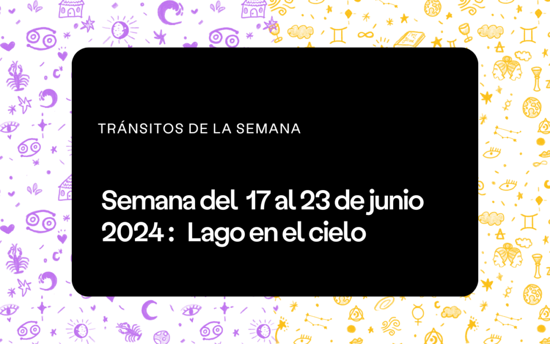 Semana del 17 al 23 de junio 2024