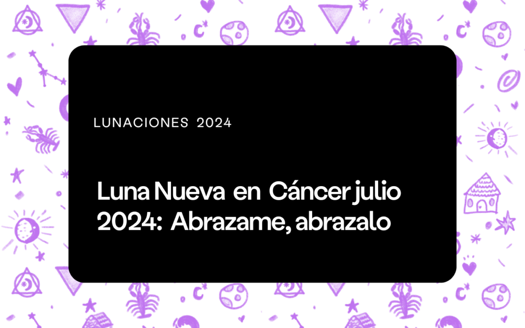 Luna Nueva en Cáncer 2024