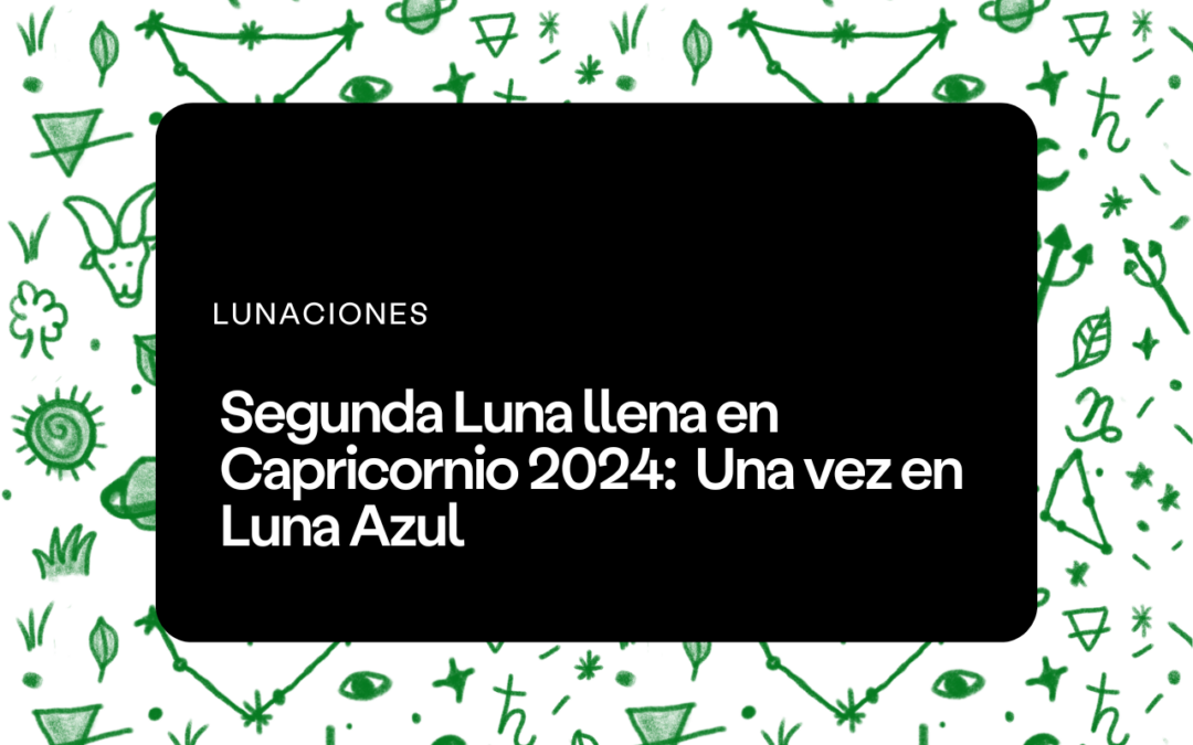 Segunda Luna llena en Capricornio 2024